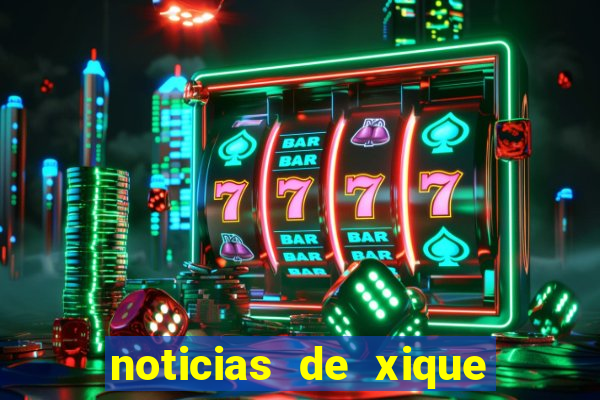 noticias de xique xique bahia